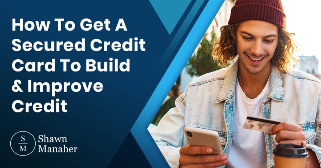 How To Get A Secured Credit Card To Build & Improve Credit