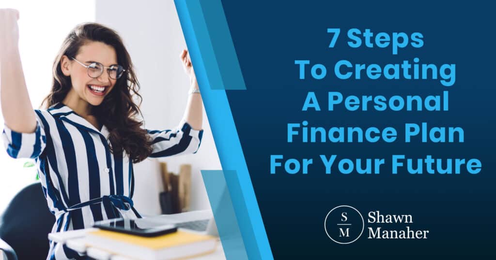 7 Steps To Creating A Personal Finance Plan For Your Future