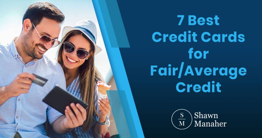 7 Best Credit Cards For Fair/Average Credit In 2022
