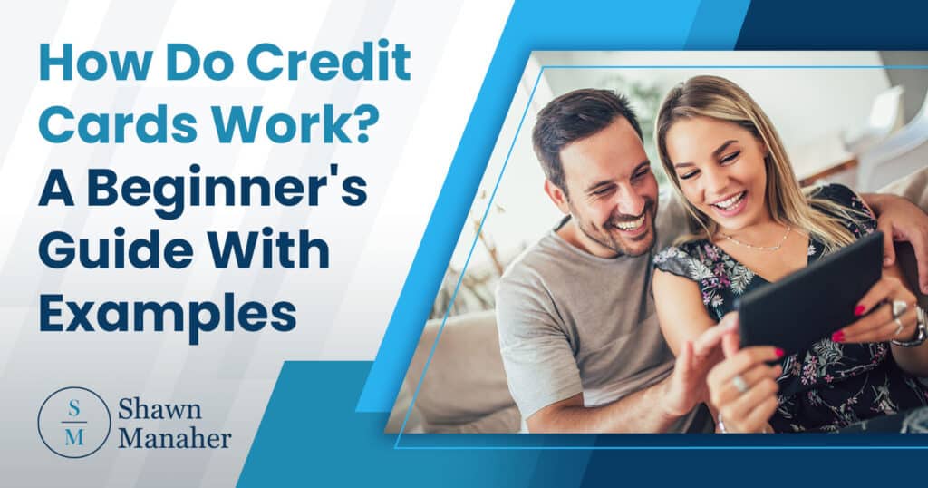 How Do Credit Cards Work? A Beginner's Guide With Examples