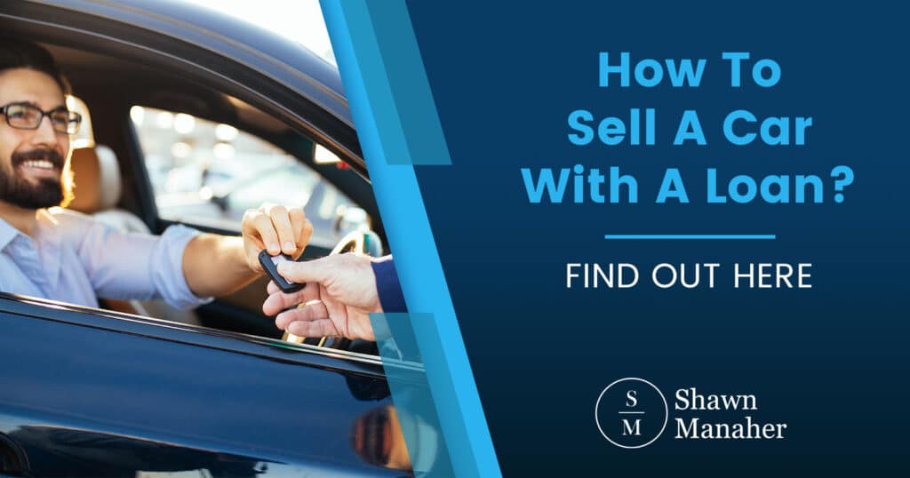 How To Sell A Car With A Loan? [FIND OUT HERE]